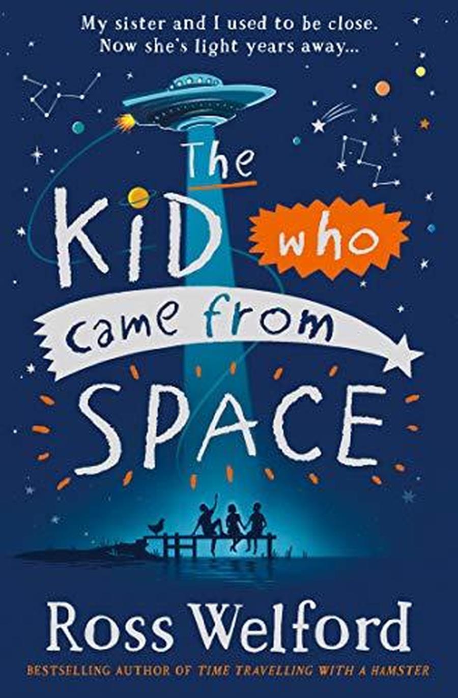 The Kid Who Came From Space - Ross Welford